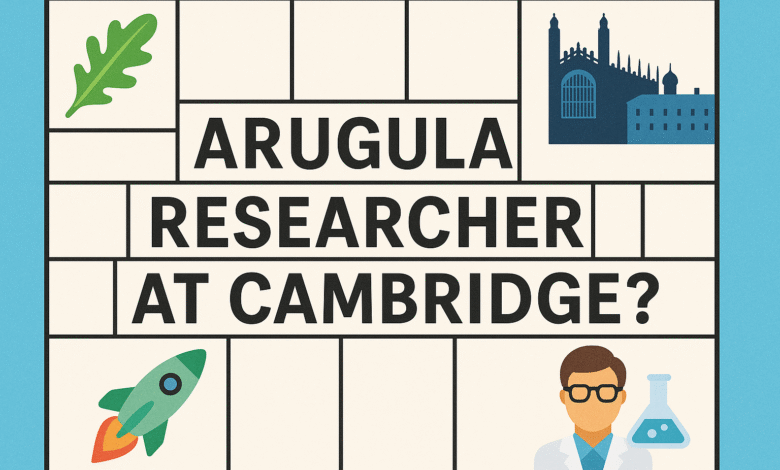 Arugula Researcher at Cambridge