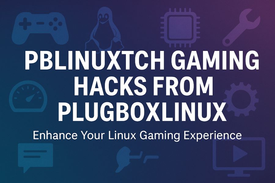 pblinuxtech gaming hacks from plugboxlinux